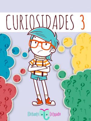 Cover of the book Curiosidades 3 by Elefante Letrado