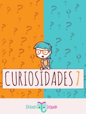 Cover of the book Curiosidades 7 by Elefante Letrado