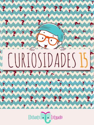 Cover of the book Curiosidades 15 by Elefante Letrado