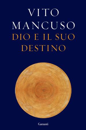 Cover of the book Dio e il suo destino by Cristina Caboni