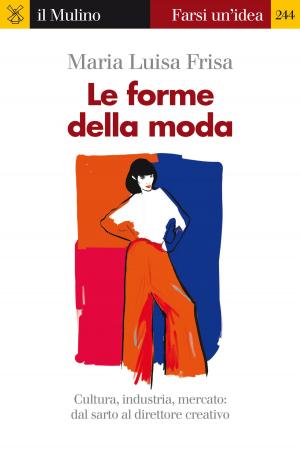 Cover of the book Le forme della moda by Federico, Bonaglia, Vincenzo, de Luca