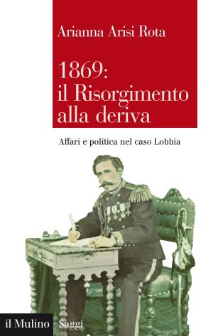 Cover of the book 1869: il Risorgimento alla deriva by Sabino, Cassese