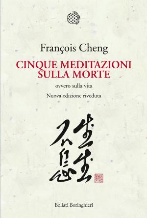 Cover of the book Cinque meditazioni sulla morte by François Cheng