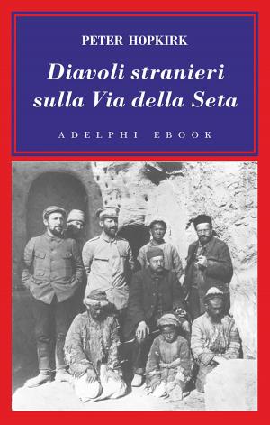 Cover of the book Diavoli stranieri sulla Via della Seta by W. Somerset Maugham