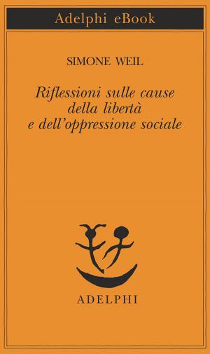Book cover of Riflessioni sulle cause della libertà e dell’oppressione sociale