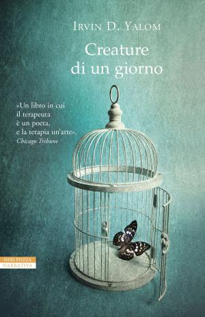 Cover of the book Creature di un giorno by Irvin D. Yalom