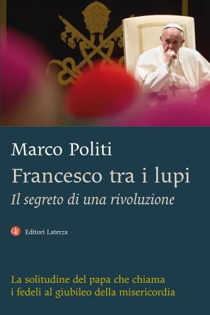 Cover of the book Francesco tra i lupi by Marco Damilano