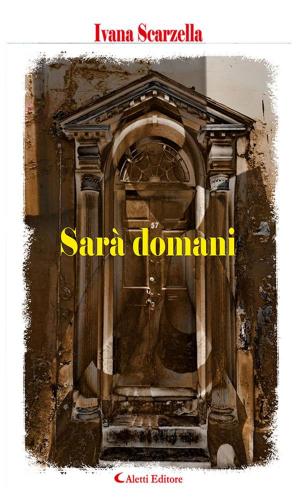 Cover of the book Sarà domani by Tiziana Sotera