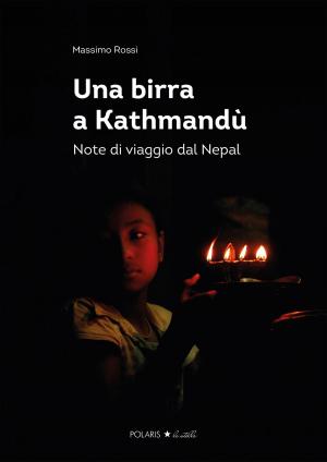 Cover of the book Una birra a Kathmandù by Valentina Cassinelli, Claudio Meironi
