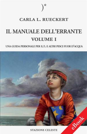 Cover of the book Il manuale dell'errante Vol I - Una Guida personale per E.T. e altri pesci fuor d’acqua by Paola Borgini, Pietro Abbondanza