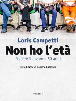 Cover of the book Non ho l'età. Perdere il lavoro a 50 anni by Roberto Piumini