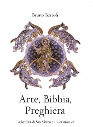 Cover of the book Arte, Bibbia, Preghiera by Ester Brunet