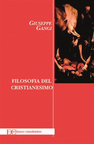 Cover of the book Filosofia del cristianesimo by Giuseppe Gangi