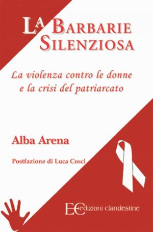 Cover of the book La barbarie silenziosa by A.A.V.V.