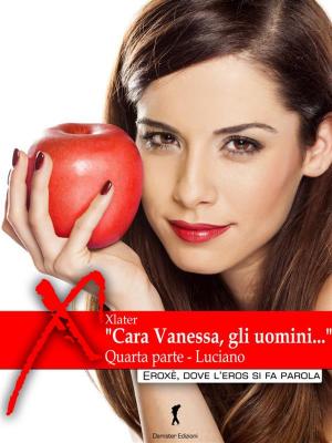 Cover of the book “Cara Vanessa, gli uomini…” parte quarta by Andrea Lagrein, Kiara Olsen