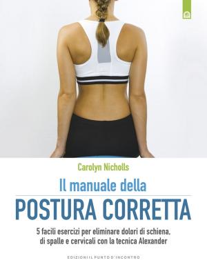 Cover of the book Il manuale della postura corretta by Giovanna Garbuio