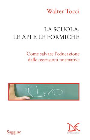 Cover of the book La scuola, le api e le formiche by Walter Benjamin