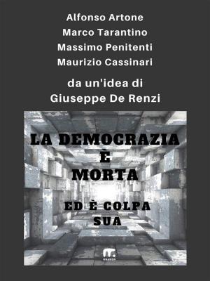 Cover of the book La democrazia è morta ed è colpa sua by Arte a Trezzo