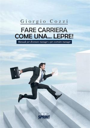 Cover of the book Fare carriera come una...lepre! by Dino Emanuele Pittalis