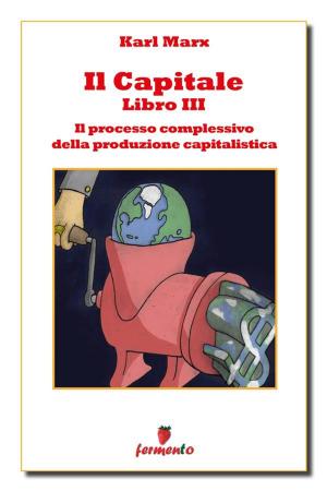 Cover of the book Il capitale libro III - Il processo complessivo della produzione capitalistica by Publio Ovidio Nasone