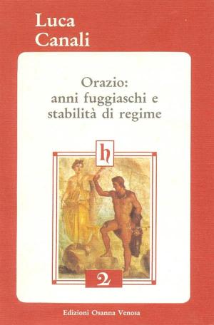 Cover of the book Orazio: anni fuggiaschi e stabilità di regime by Rachele Zaza Padula