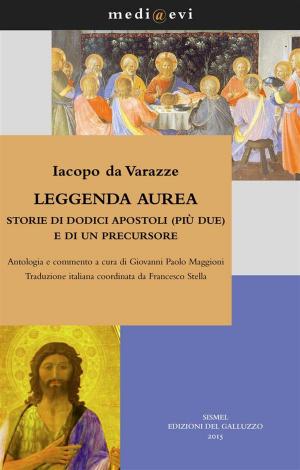 Book cover of Leggenda aurea. Storie di dodici apostoli (più due) e di un precursore