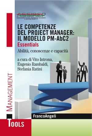 Cover of the book Le competenze del project manager: il modello PM-AbC2. Essentials Abilità, conoscenze e capacità by Furio Bartoli