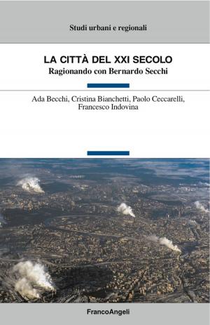 Book cover of La città del XXI secolo. Ragionando con Bernardo Secchi