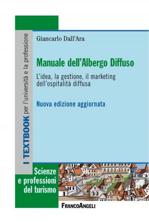 Cover of the book Manuale dell'albergo diffuso. L'idea, la gestione, il marketing dell'ospitalità diffusa by Stefano Farnè