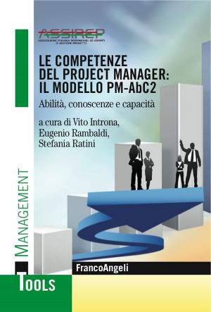Cover of the book Le competenze del project manager: il modello PM-AbC2. Abilità, conoscenze e capacità by Serena Bonifacio, Luigi Girolametto, Marcella Montico