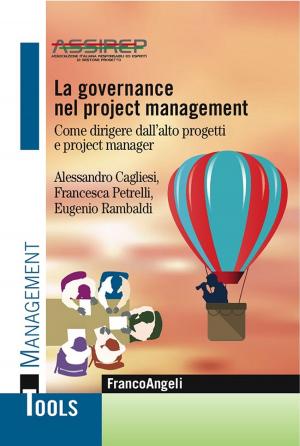 Cover of the book La governance nel project management. Come dirigere dall'alto progetti e project manager by Laura Fortina, Diego Manca, Giovanni Rossi