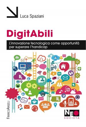 Cover of the book DigitAbili. L'innovazione tecnologica come opportunità per superare l'handicap by Katia Tenore, Francesca Micaela Serrani