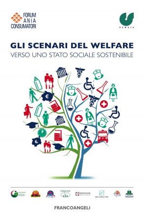 Cover of the book Gli scenari del welfare. Verso uno stato sociale sostenibile by Alessandra Olietti, Patrizia Musso
