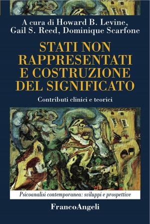 Cover of the book Stati non rappresentati e costruzione del significato. Contributi clinici e teorici by Francesco Aquilar