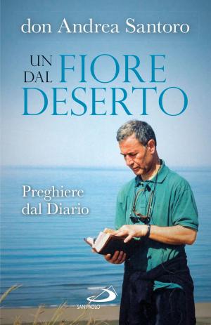 Cover of the book Un fiore dal deserto. Preghiere dal Diario by Jaime Ortega y Alamino