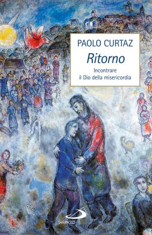 Cover of the book Ritorno. Incontrare il Dio della misericordia by Paolo Mascilongo