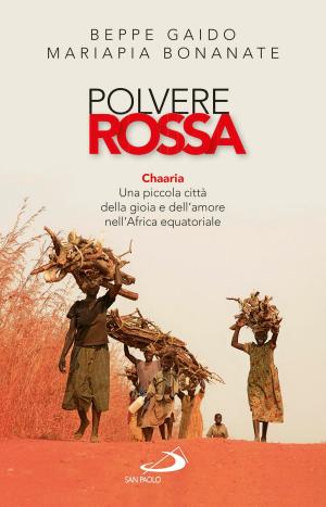 Cover of the book Polvere rossa. Chaaria. Una piccola città della gioia e dell’amore nell’Africa equatoriale by Benoît Standaert
