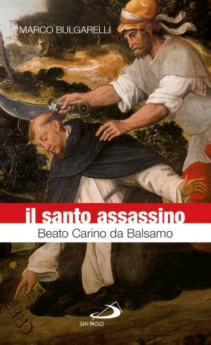 Cover of the book Il santo assassino. Beato Carino da Balsamo by Salvo Noè