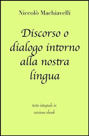 Book cover of Discorso o dialogo intorno alla nostra lingua di Niccolò Machiavelli in ebook