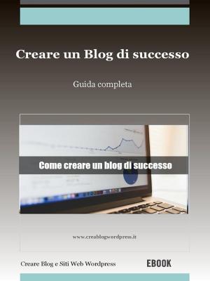 Cover of the book Creare un blog di successo by Alberto García Briz