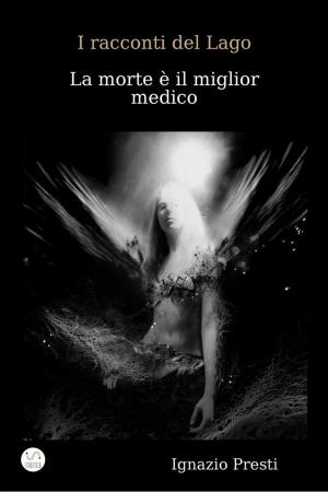 Book cover of I racconti del Lago- La morte è il miglior medico
