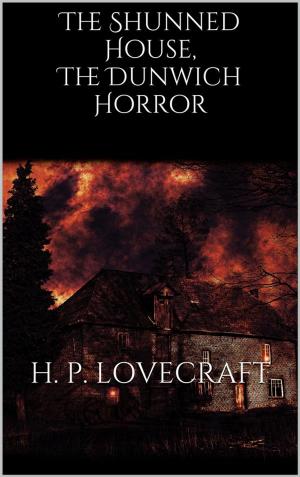 Cover of the book The Shunned House, The Dunwich Horror by H.P. Lovecraft
