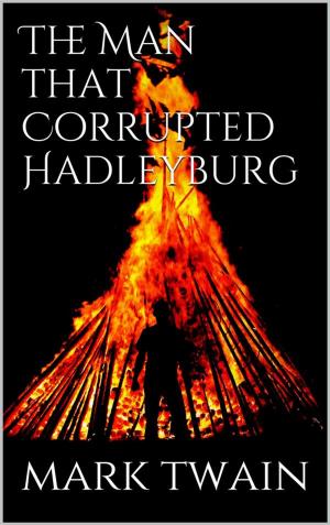 Cover of the book The Man That Corrupted Hadleyburg by Mark Twain