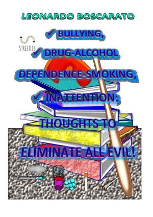 Cover of the book Bullying, Drug-Alcohol dependence-Smoking, Inattention: thoughts to eliminate all evil! by Jen Mann, Kim Bongiorno, Deva Dalporto, Galit Breen, Sherry Stanfa-Stanley, Harper Kincaid, Whitney Dineen