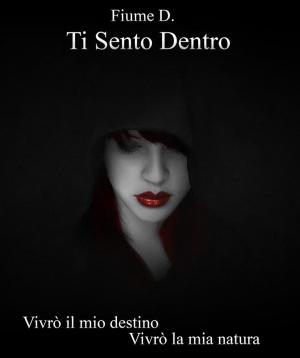 Cover of the book Ti Sento Dentro by M F Cain