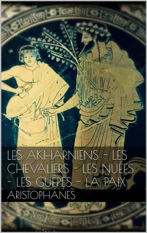 Book cover of Les Akharniens - Les chevaliers - Les nuées - Les guêpes - La paix