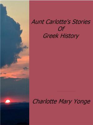 Cover of the book Aunt Carlotte's Stories Of Greek History by Henry Abramson