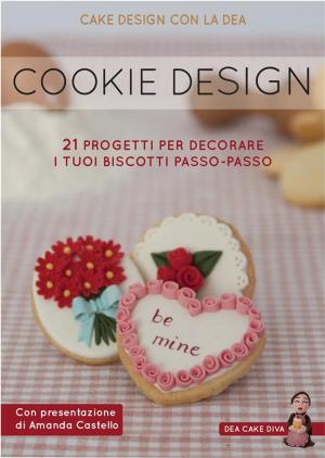 Cover of the book Cookie Design. 21 progetti per decorare i tuoi biscotti passo-passo by Alexandra Stafford