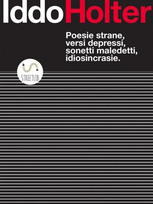 Cover of the book Poesie strane, versi depressi, sonetti maledetti, idiosincrasie. by Dafydd Gibbon