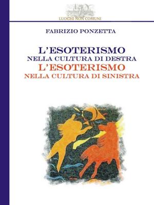 Cover of the book L'esoterismo nella cultura di destra, l'esoterismo nella cultura di sinistra by Manuel Sanchez Sr